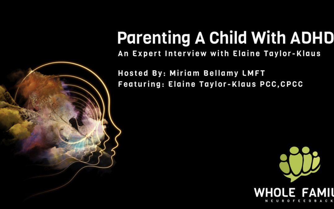 Podcast + Video: Parenting A Child With ADHD. An Interview with Elaine Taylor-Klaus
